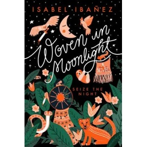 Woven in Moonlight | Isabel Ibanez (ISBN: 9781624148019)