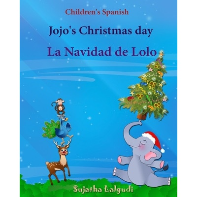 Children's Spanish: Jojo's Christmas day. La Navidad de Lolo (Christmas book): Children's Picture book English-Spanish (Bilingual Edition)