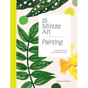15-minute Art Painting | Hannah Podbury (ISBN: 9781784884994)