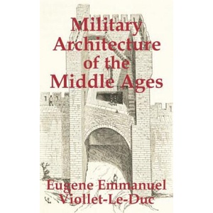Military Architecture of the Middle Ages | Eugene Emmanuel Viollet-Le-Duc (ISBN: 9781410204226)