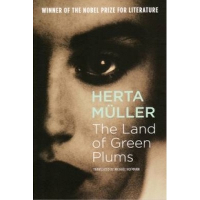 The Land of green Plums - Herta Müller