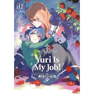 Yuri is My Job! , Vol. 12 (ISBN: 9781646519200)