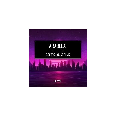Juwe Arabela Electro House Remix MP3