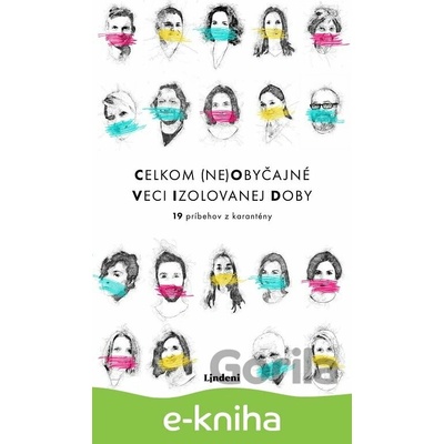 Celkom (ne)obyčajné veci izolovanej doby - Mirka Ábelová, Pavol Čekan, Mário Gešvantner, Dominik Graňák, Peter Hámor, Jana Kirschner, Ľudmila Kolesárová, Monika Kompaníková, Alena Koščálová, D