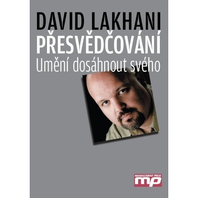 Přesvědčování - Umění dosáhnou svého - Lakhani Dave