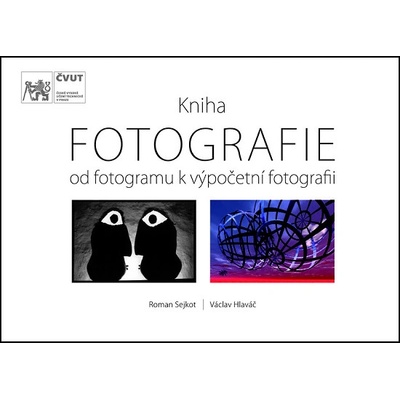 Kniha FOTOGRAFIE - Od fotogramu k výpočetní fotografii
