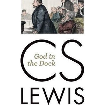 God in the Dock: Essays on Theology and Ethics Lewis C. S.Paperback
