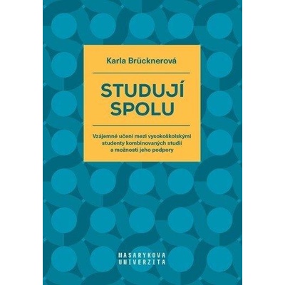 Studují spolu - Vzájemné učení mezi vysokoškolskými studenty kombinovaných studií a možnosti jeho podpory - Karla Brücknerová