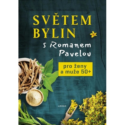 Světem bylin s Romanem Pavelou - Pro ženy a muže 50+ - Pavela Roman