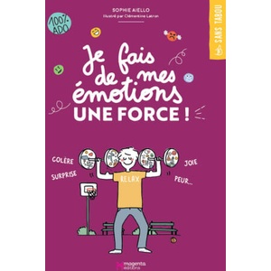 Joie, peur, colère, . . . Je fais de mes émotions une force ! | Aiello (2023)