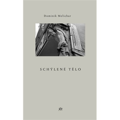 Schýlené tělo - Dominik Melichar