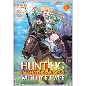 Hunting in Another World with My Elf Wife (Manga) Vol. 6 | Kaltoma (ISBN: 9798893738131)