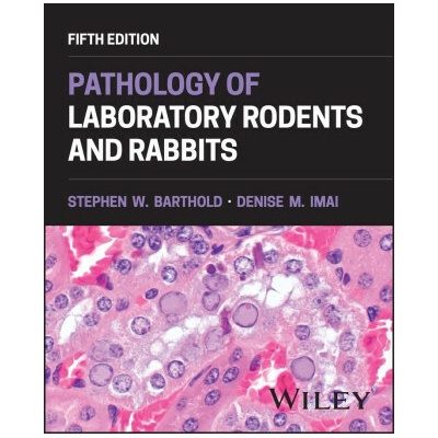 Pathology of Laboratory Rodents and Rabbits, 5th E dition