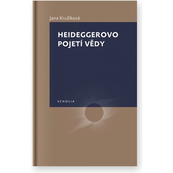 Heideggerovo pojetí vědy - Jana Kružíková
