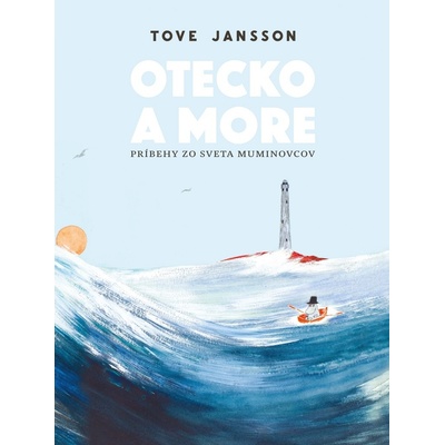 Otecko a more - Tove Jansson