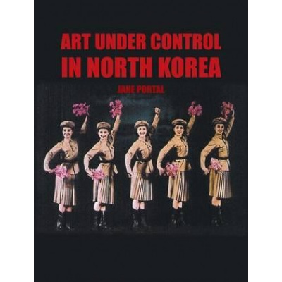 Art Under Control in North Korea | Jane Portal