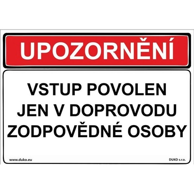 DUKO UPOZORNĚNÍ VSTUP POVOLEN JEN V DOPROVODU ZODPOVĚDNÉ OSOBY Formát: 210 x 148 mm, Materiál: samolepící vinylová fólie