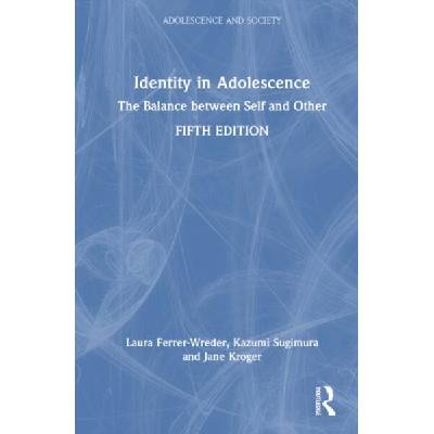 Identity in Adolescence | Ferrer-Wreder, Laura (Department of Psychology, Stockholm University), Kazumi Sugimura, Jane Kroger