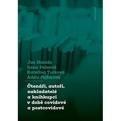 Čtenáři, autoři, nakladatelé a knihkupci v době covidové a postcovidové - Jan Halada