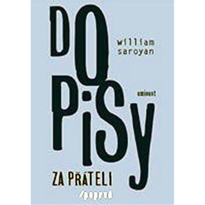 Dopisy za přáteli 1 - William Saroyan