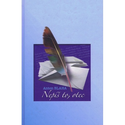 Nepíš to, otec - Anton Blaha
