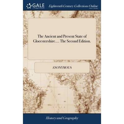 The Ancient and Present State of Glocestershire. . . . The Second Edition. " - ""