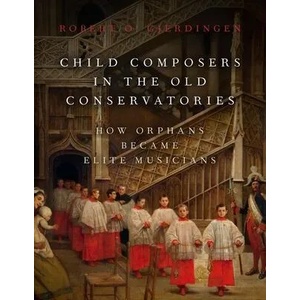 Child Composers in the Old Conservatories | Gjerdingen, Robert O. (ISBN: 9780190653590)
