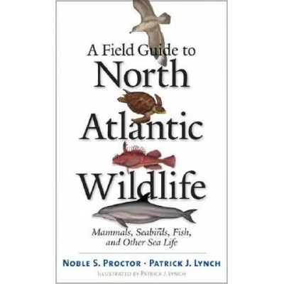Field Guide to North Atlantic Wildlife | Noble S. Proctor, Patrick J. Lynch