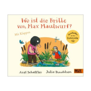 Wo ist die Brille von Max Maulwurf? | Julia Donaldson, Anu Stohner (2023)