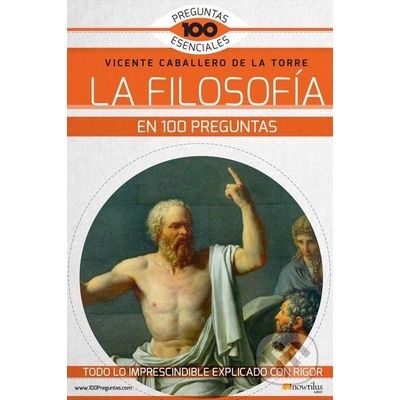 La filosofía en 100 preguntas - Vicente Caballero de la Torre – Hledejceny.cz