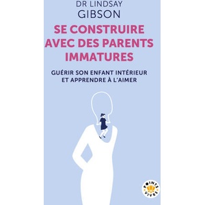 Se construire avec des parents immatures | Lindsay Gibson (2025)
