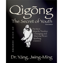 Qigong Secret of Youth 3rd. Ed.: Da Mo's Muscle/Tendon Changing and Marrow/Brain Washing Classics Yang Jwing-Ming