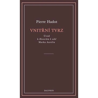 Vnitřní tvrz - Úvod k Hovorům k sobě Marka Aurelia - Pierre Hadot
