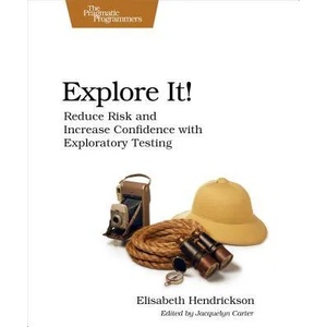 Explore It! | Elisabeth Hendrickson (2013)