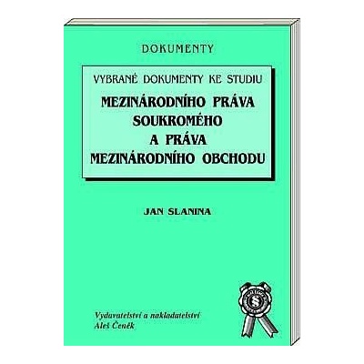 Vybrané dokumenty ke studiu mezinárodního práva soukromého a práva mezinárodního obchodu - Jan Slanina