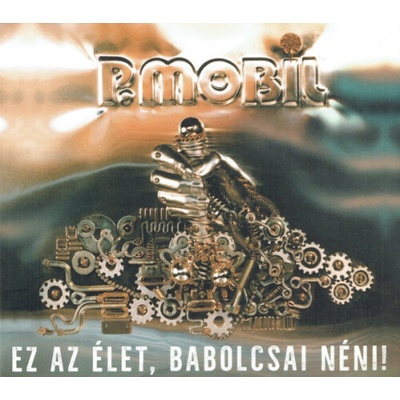 P.Mobil - Ez Az Elet,Babolcsai Neni Digipack CD
