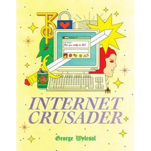 Internet Crusader | George Wylesol (ISBN: 9781910395516)