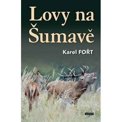 Lovy na Šumavě - Karel Fořt