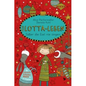Mein Lotta-Leben Susser die Esel nie singen | Alice Pantermüller, Daniela Kohl (ISBN: 9783401601823)