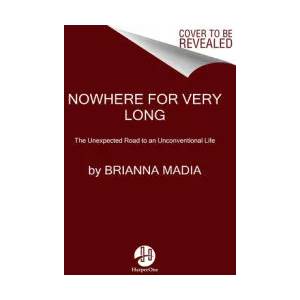 Nowhere for Very Long | Brianna Madia (ISBN: 9780063047990)