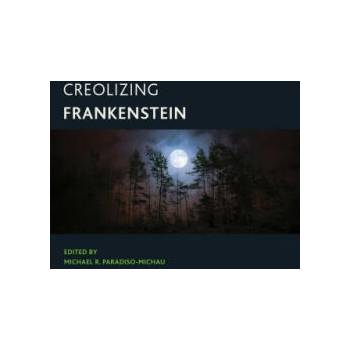 Image 1 of Creolizing Frankenstein | Michael R. Paradiso-Michau