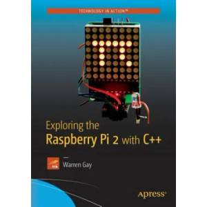Exploring the Raspberry Pi 2 with C++ | Warren Gay (ISBN: 9781484217382)