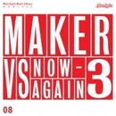 MAKER: MAKER VS NOW-AGAIN V.3 CD