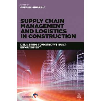 Supply Chain Management and Logistics in Construction | Greger Lundesjo