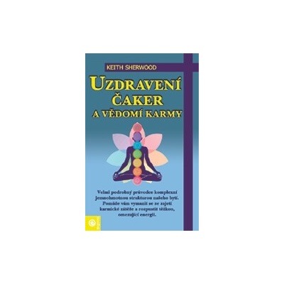 Uzdravení čaker a vědomí karmy - Sherwood Keith