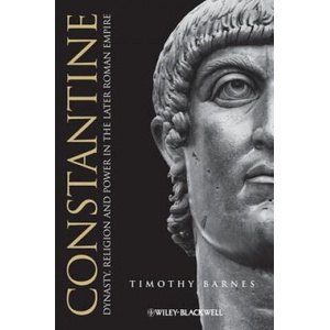 Constantine - Dynasty, Religion and Power in the Later Roman Empire | Timothy Barnes (2014)