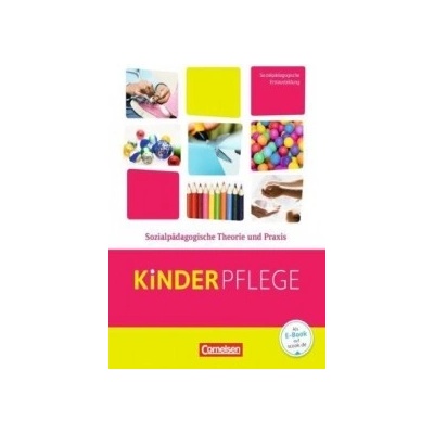 Kinderpflege, Sozialpädagogische Theorie und Praxis, Schülerbuch - Bodo Rödel