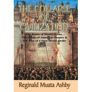 COLLAPSE OF CIVILIZATION, The Roots of World Crises, The Death of American Empire & The Rise of a New World Order | Reginald Muata Ashby (ISBN: 9781884564451)