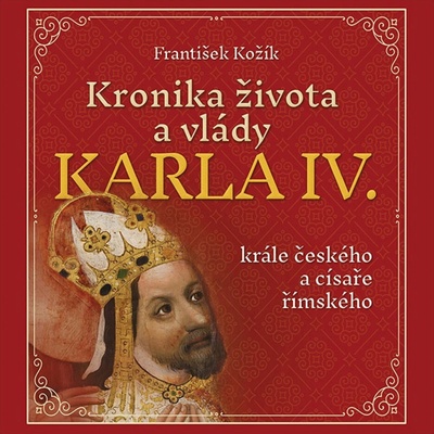 Kronika života a vlády Karla IV - Kožík František - čte Horák Zbyšek
