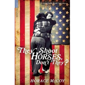 They Shoot Horses, Don't They? | Horace McCoy (ISBN: 9781846687396)